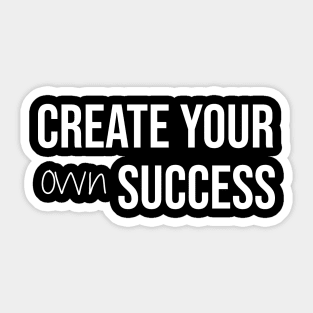 Create your own success Sticker